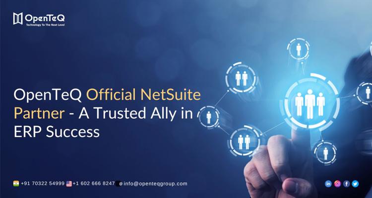 OpenTeQ Official NetSuite Partner   A Trusted Ally in ERP Su